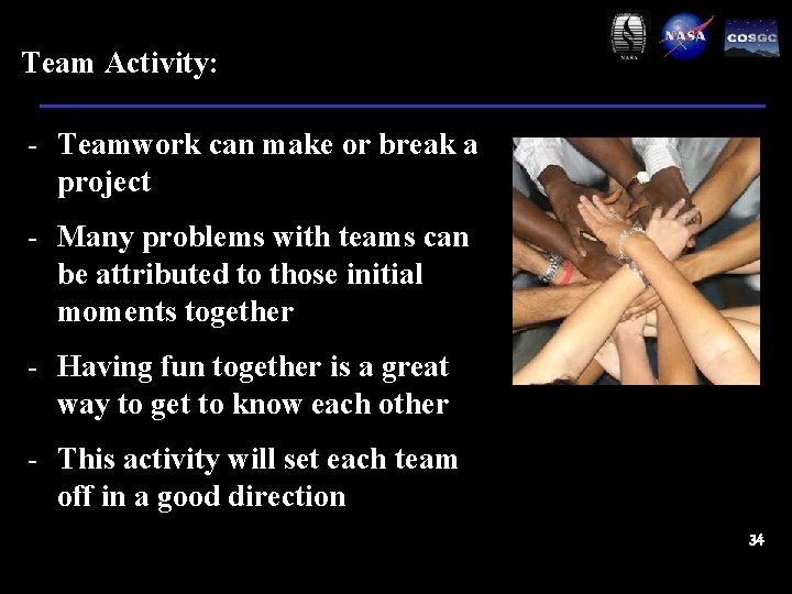 Team Activity: - Teamwork can make or break a project - Many problems with