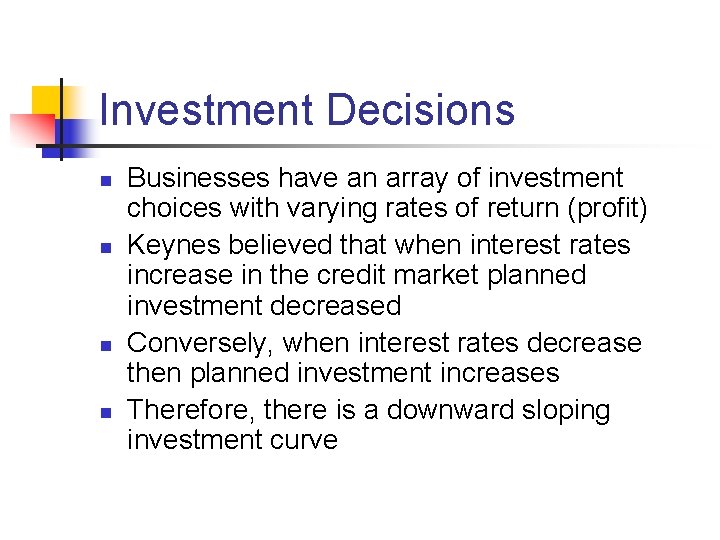 Investment Decisions n n Businesses have an array of investment choices with varying rates