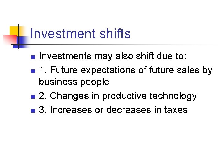 Investment shifts n n Investments may also shift due to: 1. Future expectations of