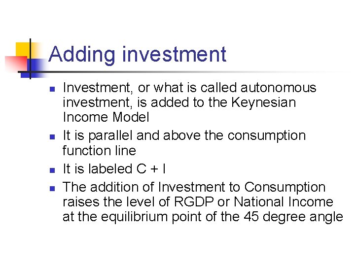 Adding investment n n Investment, or what is called autonomous investment, is added to