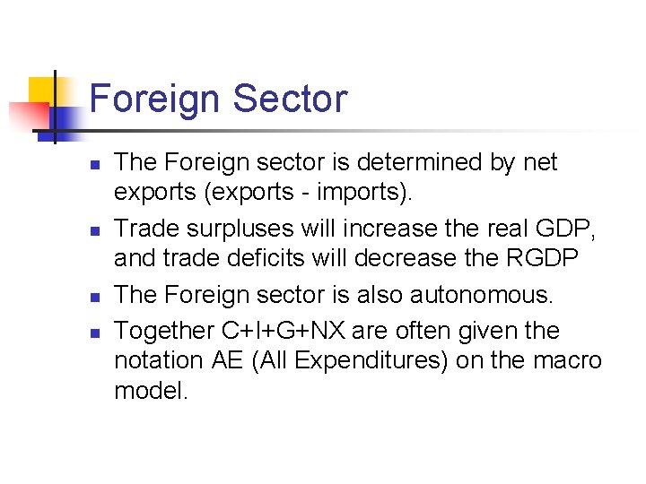 Foreign Sector n n The Foreign sector is determined by net exports (exports -