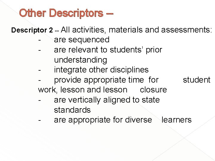 Other Descriptors -Descriptor 2 -- All activities, materials and assessments: - are sequenced are