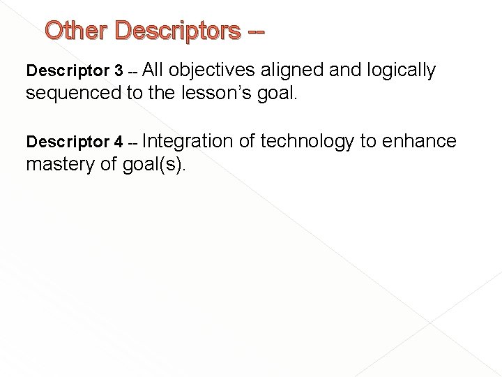 Other Descriptors -Descriptor 3 -- All objectives aligned and logically sequenced to the lesson’s