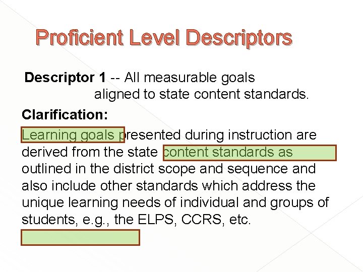 Proficient Level Descriptors Descriptor 1 -- All measurable goals aligned to state content standards.