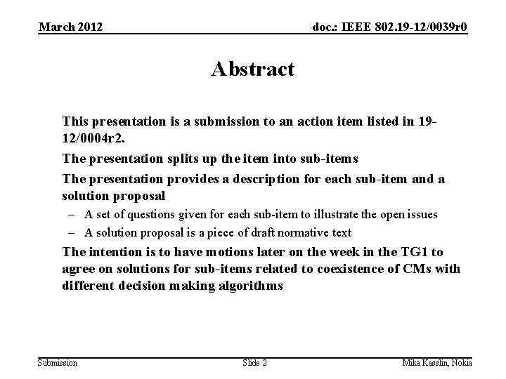 March 2012 doc. : IEEE 802. 19 -12/0039 r 0 Abstract This presentation is