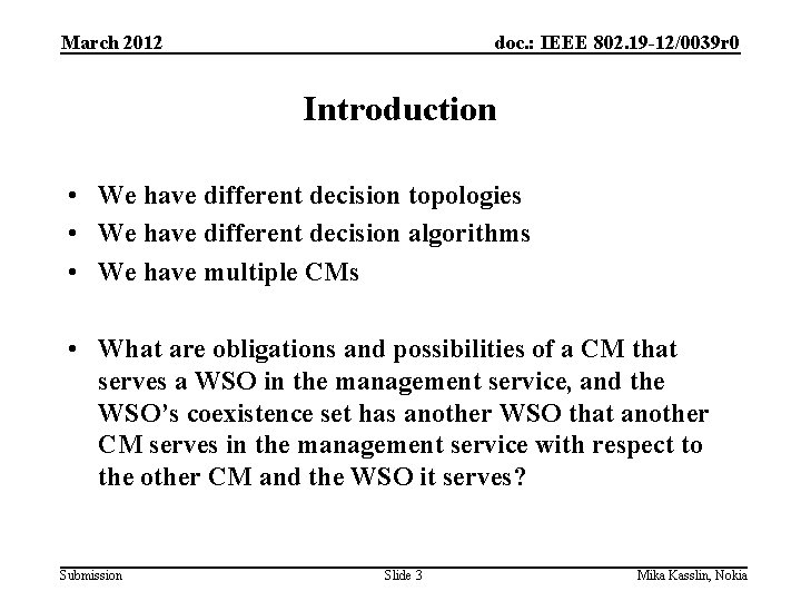 March 2012 doc. : IEEE 802. 19 -12/0039 r 0 Introduction • We have