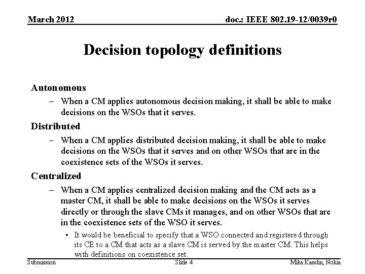 March 2012 doc. : IEEE 802. 19 -12/0039 r 0 Decision topology definitions Autonomous