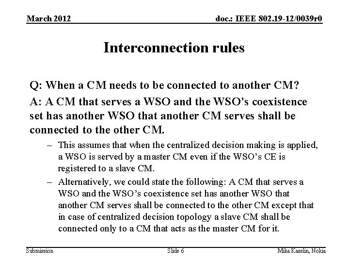 March 2012 doc. : IEEE 802. 19 -12/0039 r 0 Interconnection rules Q: When