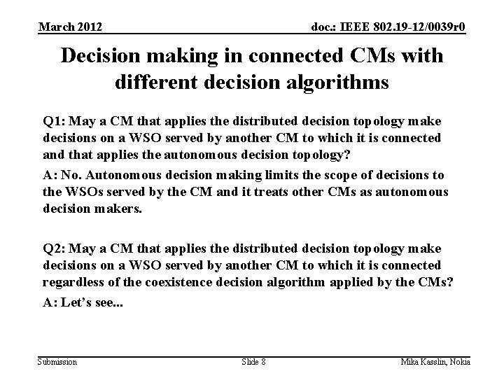 March 2012 doc. : IEEE 802. 19 -12/0039 r 0 Decision making in connected