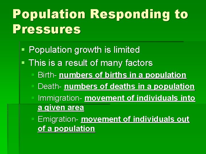 Population Responding to Pressures § Population growth is limited § This is a result