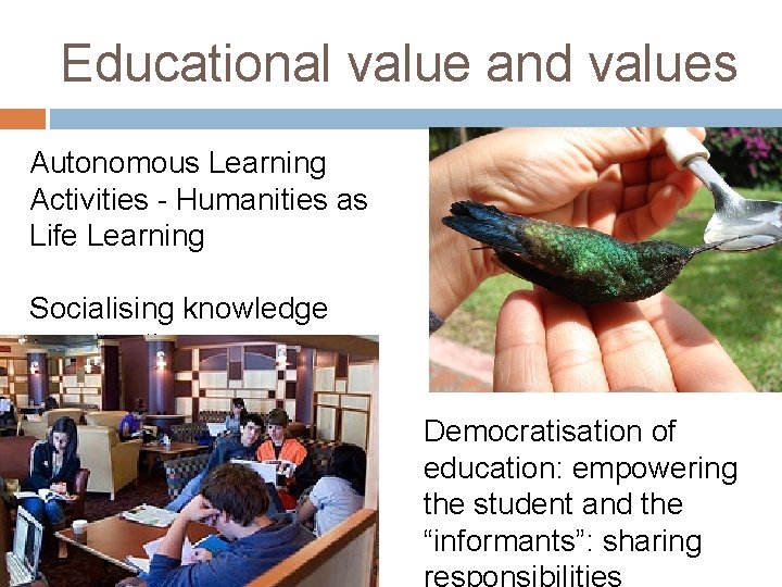 Educational value and values Autonomous Learning Activities - Humanities as Life Learning Socialising knowledge