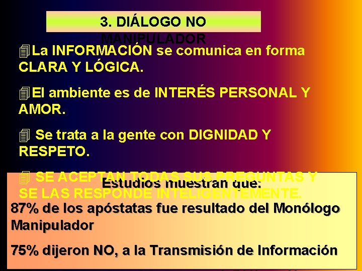 3. DIÁLOGO NO MANIPULADOR 4 La INFORMACIÓN se comunica en forma CLARA Y LÓGICA.