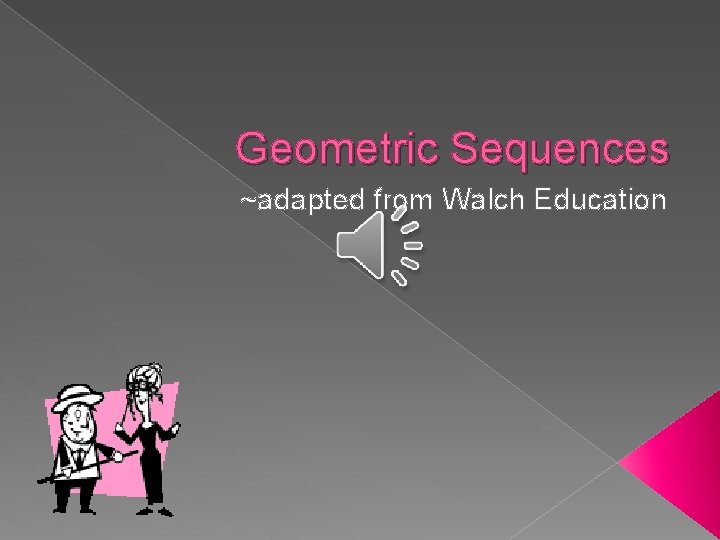 Geometric Sequences ~adapted from Walch Education 