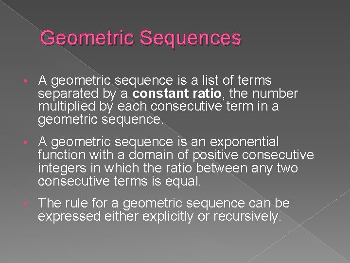 Geometric Sequences • A geometric sequence is a list of terms separated by a