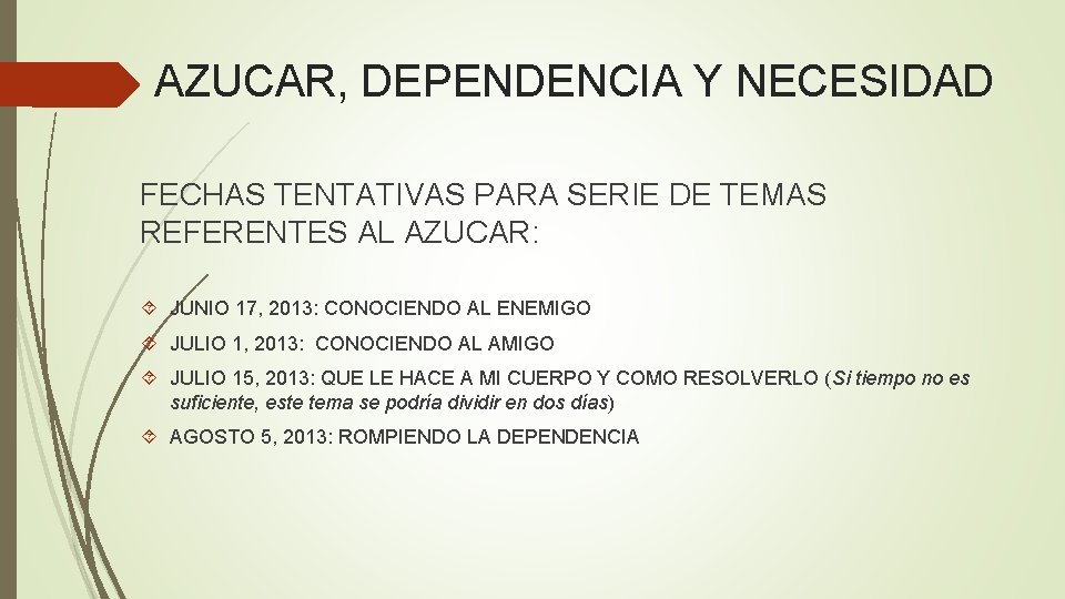 AZUCAR, DEPENDENCIA Y NECESIDAD FECHAS TENTATIVAS PARA SERIE DE TEMAS REFERENTES AL AZUCAR: JUNIO
