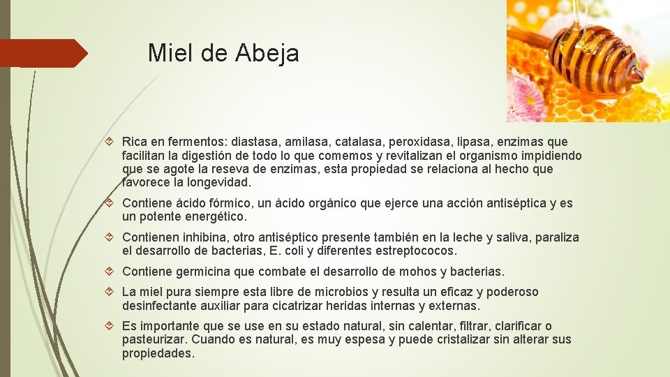 Miel de Abeja Rica en fermentos: diastasa, amilasa, catalasa, peroxidasa, lipasa, enzimas que facilitan