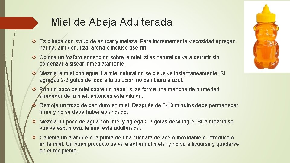 Miel de Abeja Adulterada Es diluída con syrup de azúcar y melaza. Para incrementar