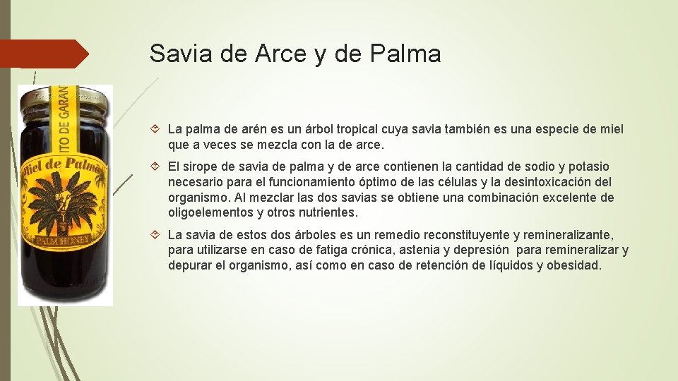 Savia de Arce y de Palma La palma de arén es un árbol tropical