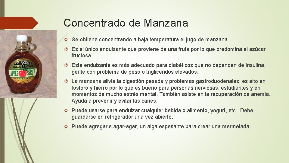Concentrado de Manzana Se obtiene concentrando a baja temperatura el jugo de manzana. Es