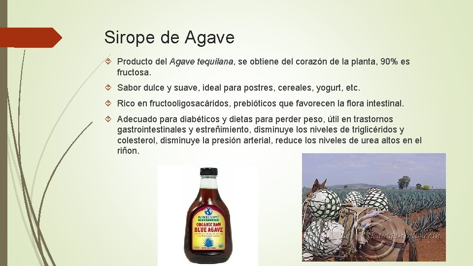 Sirope de Agave Producto del Agave tequilana, se obtiene del corazón de la planta,