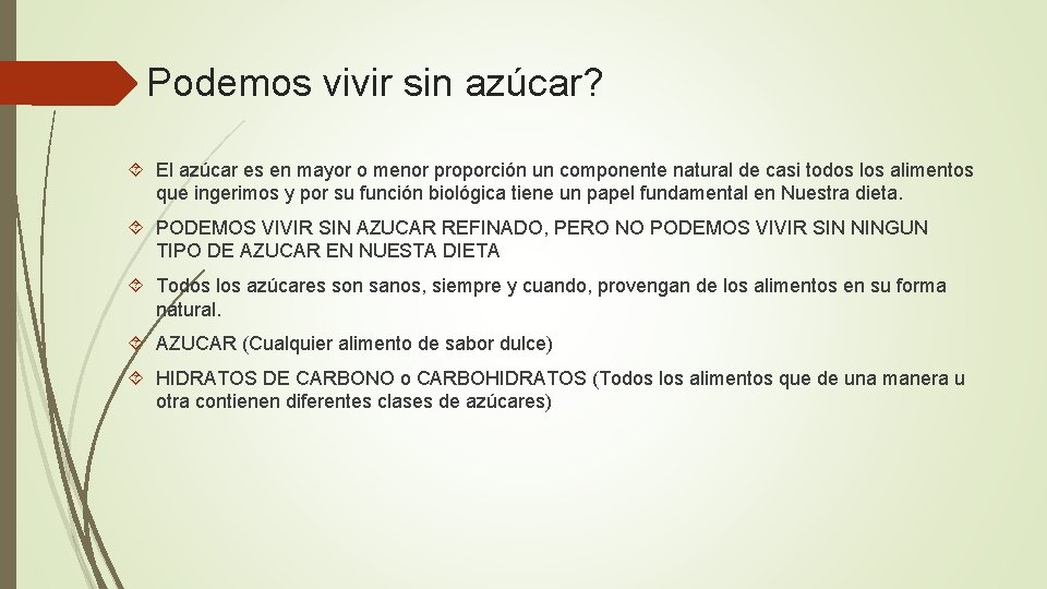 Podemos vivir sin azúcar? El azúcar es en mayor o menor proporción un componente