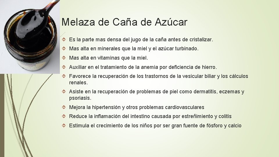 Melaza de Caña de Azúcar Es la parte mas densa del jugo de la