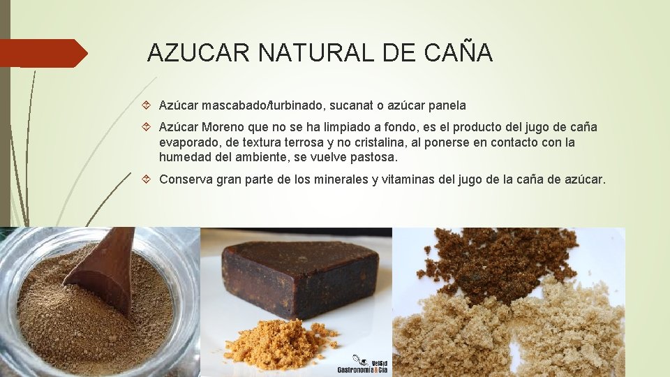 AZUCAR NATURAL DE CAÑA Azúcar mascabado/turbinado, sucanat o azúcar panela Azúcar Moreno que no