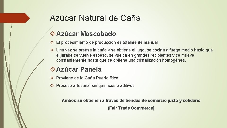 Azúcar Natural de Caña Azúcar Mascabado El procedimiento de producción es totalmente manual Una