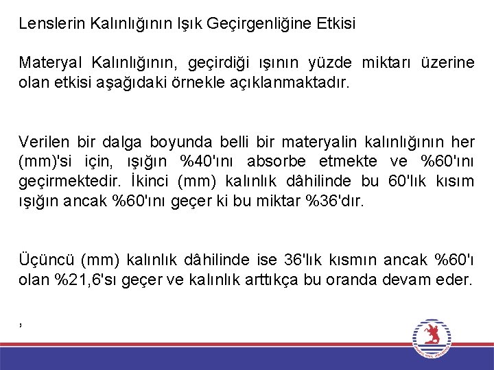 Lenslerin Kalınlığının Işık Geçirgenliğine Etkisi Materyal Kalınlığının, geçirdiği ışının yüzde miktarı üzerine olan etkisi