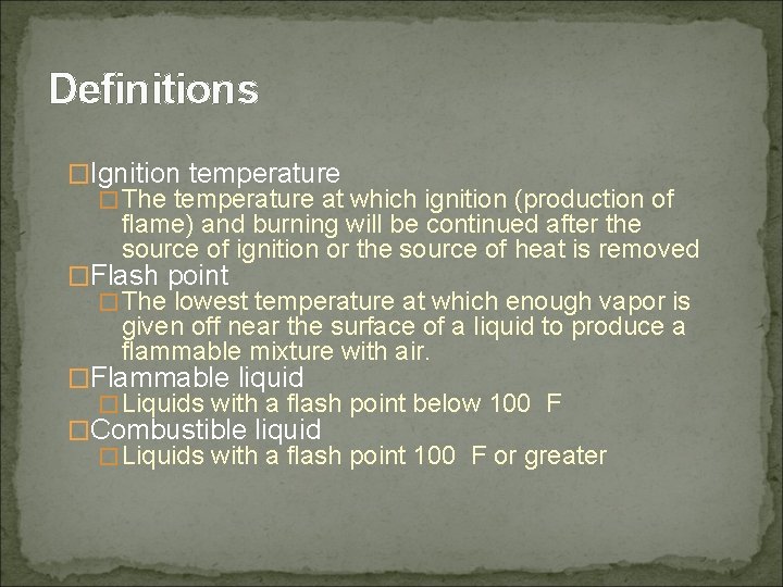 Definitions �Ignition temperature � The temperature at which ignition (production of flame) and burning