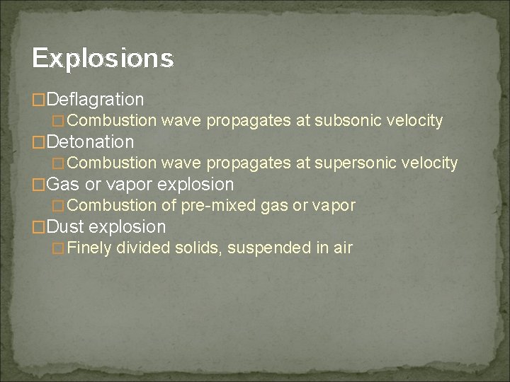 Explosions �Deflagration �Combustion wave propagates at subsonic velocity �Detonation �Combustion wave propagates at supersonic