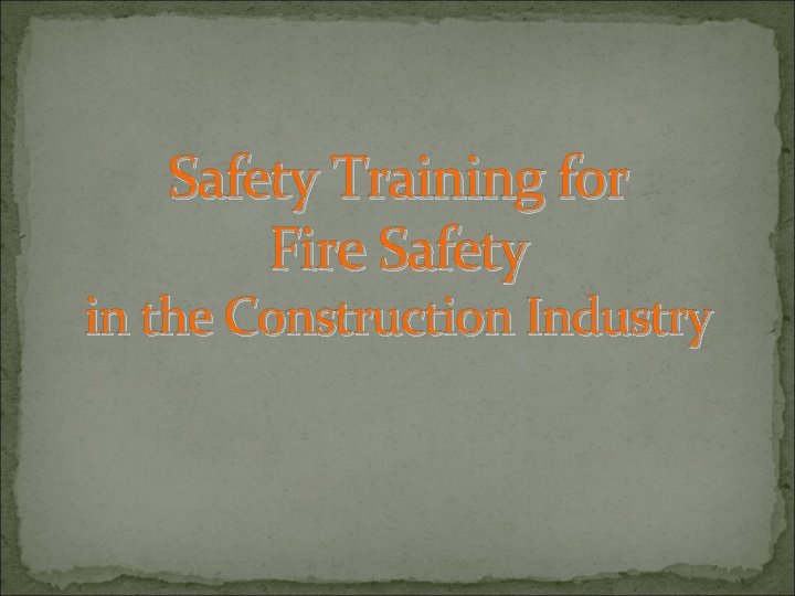 Safety Training for Fire Safety in the Construction Industry 