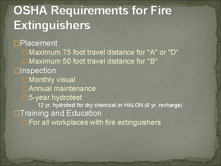 OSHA Requirements for Fire Extinguishers �Placement �Maximum 75 foot travel distance for "A" or