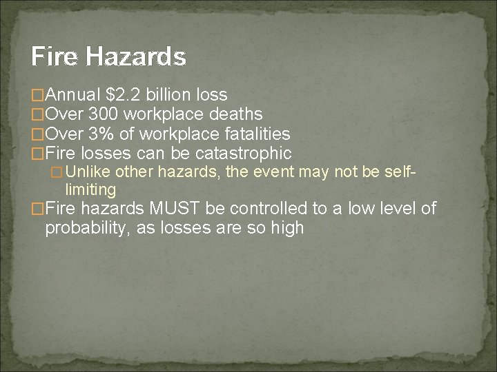 Fire Hazards �Annual $2. 2 billion loss �Over 300 workplace deaths �Over 3% of
