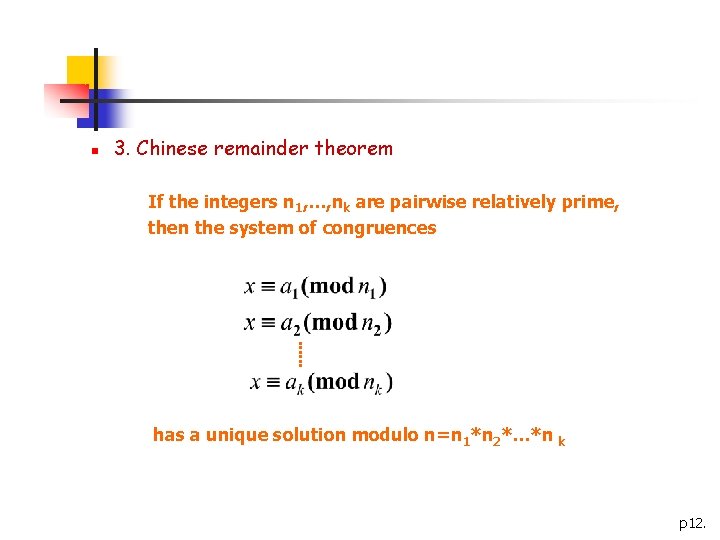 n 3. Chinese remainder theorem If the integers n 1, …, nk are pairwise