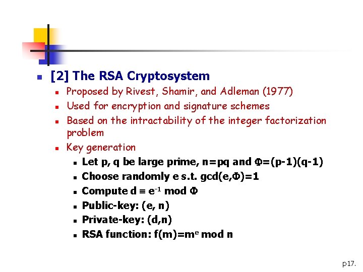 n [2] The RSA Cryptosystem n n Proposed by Rivest, Shamir, and Adleman (1977)