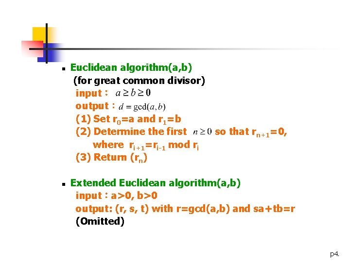 n n Euclidean algorithm(a, b) (for great common divisor) input： output： (1) Set r