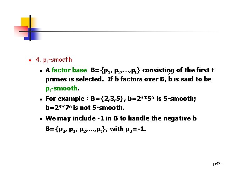 n 4. pt-smooth n n n A factor base B={p 1, p 2, …,
