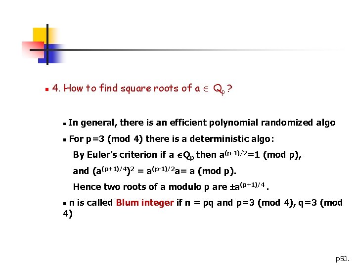 n 4. How to find square roots of a Qp ? n In general,