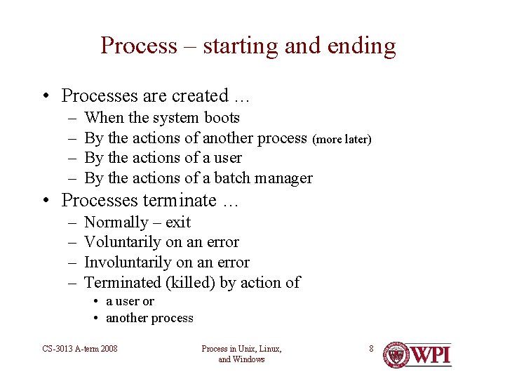 Process – starting and ending • Processes are created … – – When the