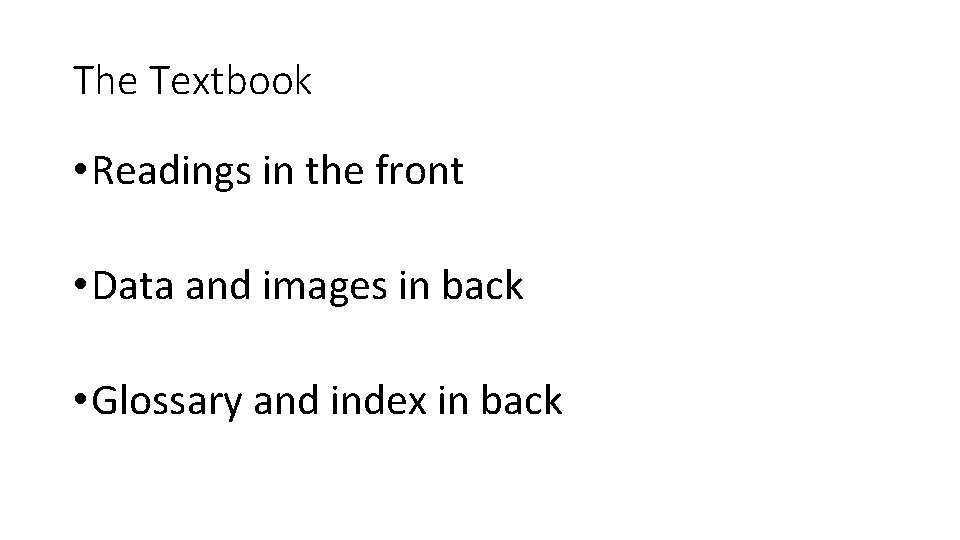 The Textbook • Readings in the front • Data and images in back •