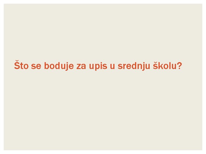 Što se boduje za upis u srednju školu? 