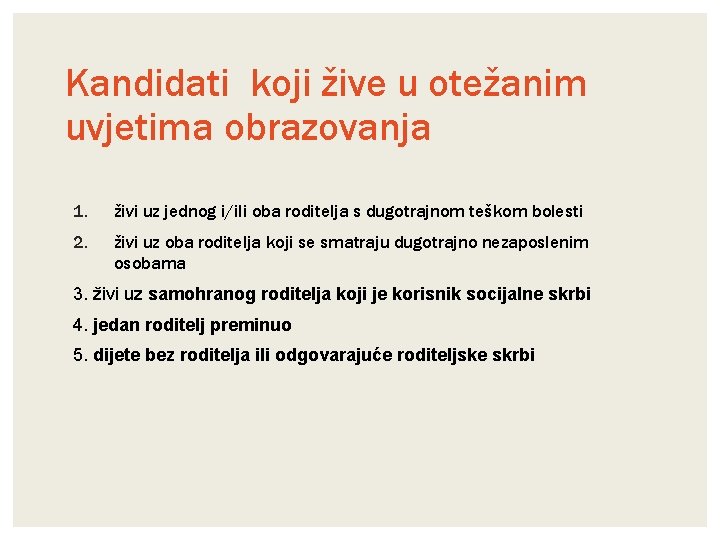 Kandidati koji žive u otežanim uvjetima obrazovanja 1. živi uz jednog i/ili oba roditelja