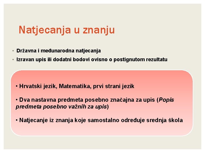 Natjecanja u znanju ◦ Državna i međunarodna natjecanja ◦ Izravan upis ili dodatni bodovi