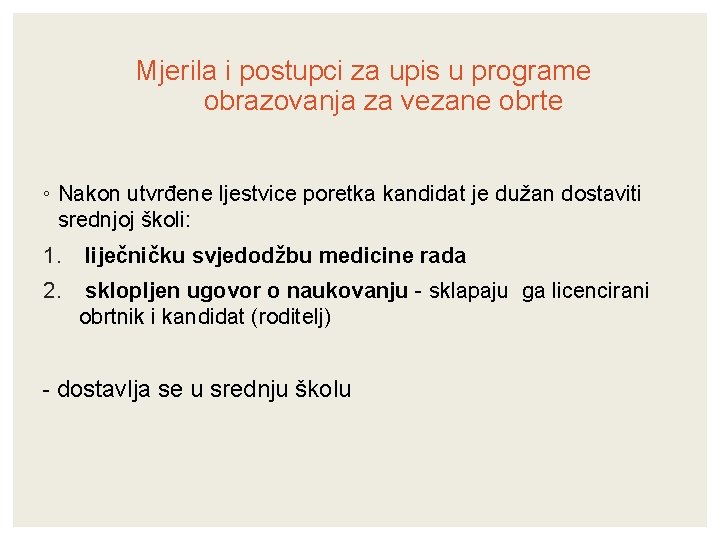 Mjerila i postupci za upis u programe obrazovanja za vezane obrte ◦ Nakon utvrđene