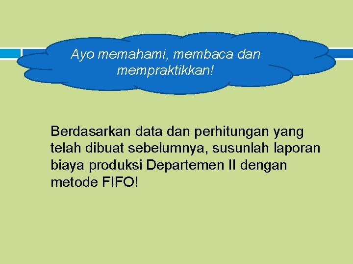 Ayo memahami, membaca dan mempraktikkan! Berdasarkan data dan perhitungan yang telah dibuat sebelumnya, susunlah