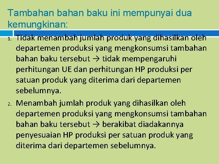 Tambahan baku ini mempunyai dua kemungkinan: 1. 2. Tidak menambah jumlah produk yang dihasilkan