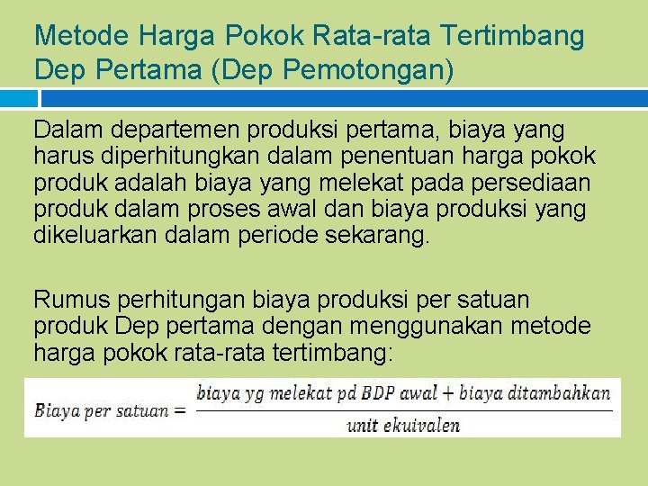 Metode Harga Pokok Rata-rata Tertimbang Dep Pertama (Dep Pemotongan) Dalam departemen produksi pertama, biaya