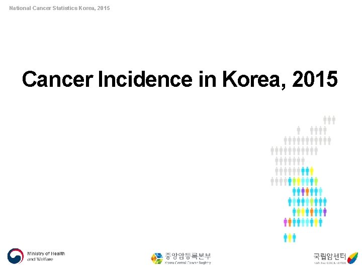 National Cancer Statistics Korea, 2015 Cancer Incidence in Korea, 2015 