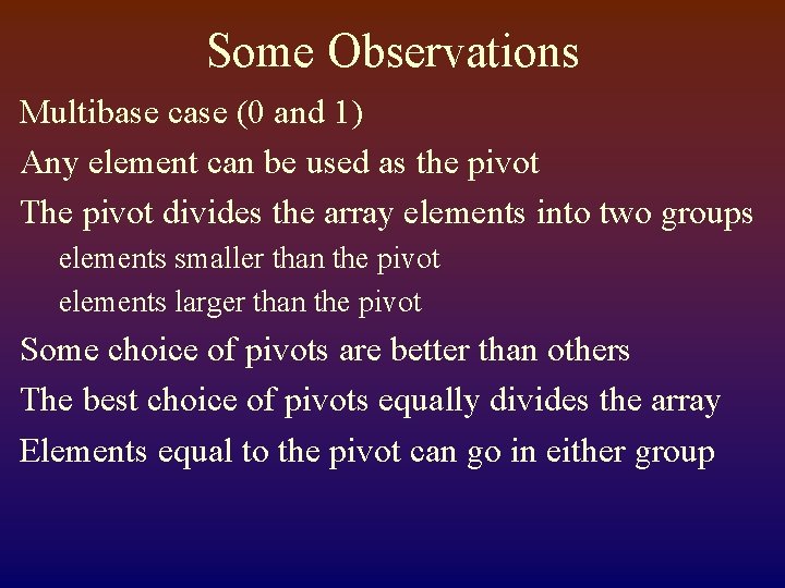 Some Observations Multibase case (0 and 1) Any element can be used as the